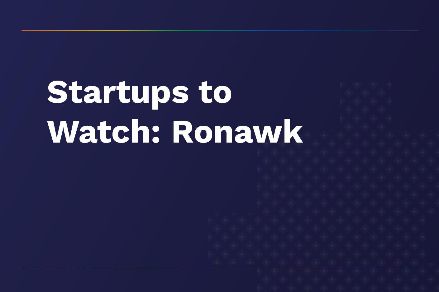 ronawk startups to watch ronawk blog images 6 09